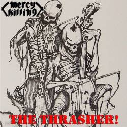 Mercy Killing : The Thrasher !